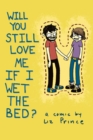 Will You Still Love Me If I Wet The Bed? - Book