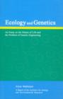Ecology and Genetics : An Essay on the Nature of Life and the Problem of Genetic Engineering - Book