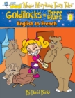 GOLDILOCKS AND THE THREE BEARS : English to French, Level 2 - Book