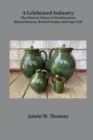 A Celebrated Industry : The Historic Wares of Southeastern Massachusetts, Bristol County and Cape Cod - Book