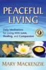 Peaceful Living : Daily Meditations for Living with Love, Healing, and Compassion - Book
