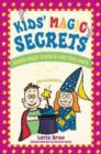 Kids' Magic Secrets : Simple Magic Tricks & Why They Work - Book