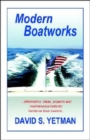 Modern Boatworks : Information, Ideas, Projects and Maintenance Hints for Hands-on Boat Owners - Book