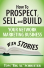 How To Prospect, Sell and Build Your Network Marketing Business With Stories - Book