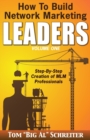 How To Build Network Marketing Leaders Volume One : Step-by-Step Creation of MLM Professionals - Book