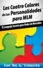 Los Cuatro Colores de Las Personalidades para MLM : El Lenguaje Secreto para Redes de Mercadeo - Book
