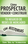 Como Prospectar, Vender Y Construir Tu Negocio De Redes De Mercadeo Con Historias - Book