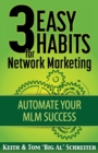3 Easy Habits For Network Marketing : Automate Your MLM Success - Book