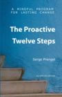 The Proactive Twelve Steps : A Mindful Program For Lasting Change - Book
