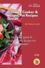 Pressure Cooker and Instant Pot Recipes - Dinner : 50 Nutritious, Quick And Instant Dinner Recipes For Your Busy Schedule! - Book