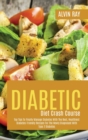 Diabetic Diet Crash Course : Top Tips To Finally Manage Diabetes With The Best, Healthiest Diabetes-Friendly Recipes For The Newly Diagnosed With Type 2 Diabetes - Book