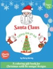 Santa Claus Coloring Book For Kids : A Coloring Gift Book For Christmas With 80 Unique Designs - Book