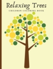 Relaxing Trees Children Coloring Book : Beautiful Trees Coloring Book For Mindful And Relaxation - Book