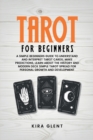 Tarot for Beginners : A Simple Beginners Guide to Understand and Interpret Tarot Cards; Make Predictions, Learn About the History and Modern Deck Simple Tarot Spread for Personal Growth and Developmen - Book
