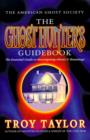 The Ghost Hunter's Guidebook : The Essential Guide to Investigating Reports of Ghosts and Hauntings - Book