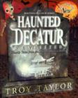 Haunted Decatur Revisited : Ghostly Tales from the Haunted Heart of Illinois - Book