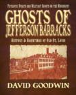 Ghosts of Jefferson Barracks : History & Hauntings of Old St. Louis - Book