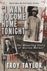 I Want to Come Home Tonight : The Haunting Story of Marion Parker - Book
