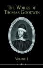 The Works of Thomas Goodwin, Volume 1 - Book