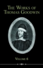 The Works of Thomas Goodwin, Volume 6 - Book