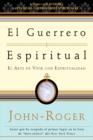 El guerrero espiritual : El arte de vivir con espiritualidad - Book