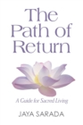 The Path of Return : A Guide for Sacred Living - Book