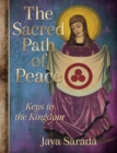 The Sacred Path of Peace : Keys to the Kingdom - Book