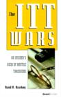 The Itt Wars : An Insider's View of Hostile Takeovers - Book