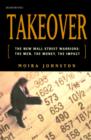 Takeover : The New Wall Street Warriors: the Men, the Money, the Impact - Book