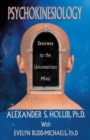 Psychokinesiology : Doorway to the Unconscious Mind - Book