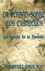 La Verdad Sobre Los Evangelios : Le Herejia de La Historia - Book