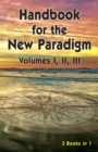Handbook for the New Paradigm (3 books in 1) : Volumes I, II, III - Book