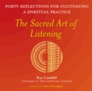 The Sacred Art of Listening : Forty Reflections for Cultivating a Spiritual Practice - Book