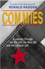 Commies : A Journey Through the Old Left, the New Left and the Leftover Left - Book