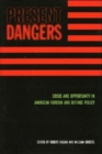 Present Dangers : Crisis and Opportunity in America?s Foreign and Defense Policy - Book