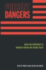 Present Dangers : Crisis and Opportunity in Americas Foreign and Defense Policy - Book