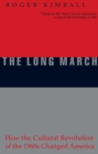 The Long March : How the Cultural Revolution of the 1960s Changed America - Book