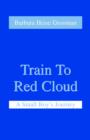 Train to Red Cloud : A Small Boy's Journey - Book