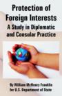 Protection of Foreign Interests : A Study in Diplomatic and Consular Practice - Book