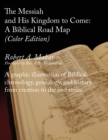 The Messiah and His Kingdom to Come : A Biblical Roadmap (Color) - Book