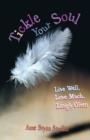 Tickle Your Soul : Live Well, Love Much, Laugh Often - Book