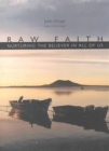 Raw Faith : Nurturing the Believer in All of Us - Book