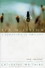 Plain Living : A Quaker Path to Simplicity - Book