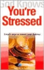 God Knows You're Stressed : Simple Ways to Restore Your Balance - Book