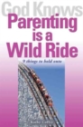 God Knows Parenting is a Wild Ride : 9 Things to Hold on to - Book
