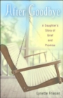 After Goodbye : A Daughter's Story of Grief and Promise - Book
