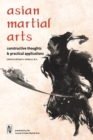 Asian Martial Arts : Constructive Thoughts and Practical Applications: Constructive Thoughts & Practical Applications - Book