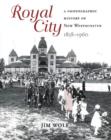 Royal City : A Photographic History of New Westminster, 1858 - 1960 - Book