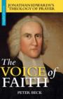 The Voice of Faith : Jonathan Edwards's Theology of Prayer - Book
