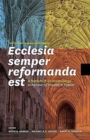 Ecclesia Semper Reformanda Est / The Church Is Always Reforming : A Festschrift on Ecclesiology in Honour of Stanley K. Fowler - Book